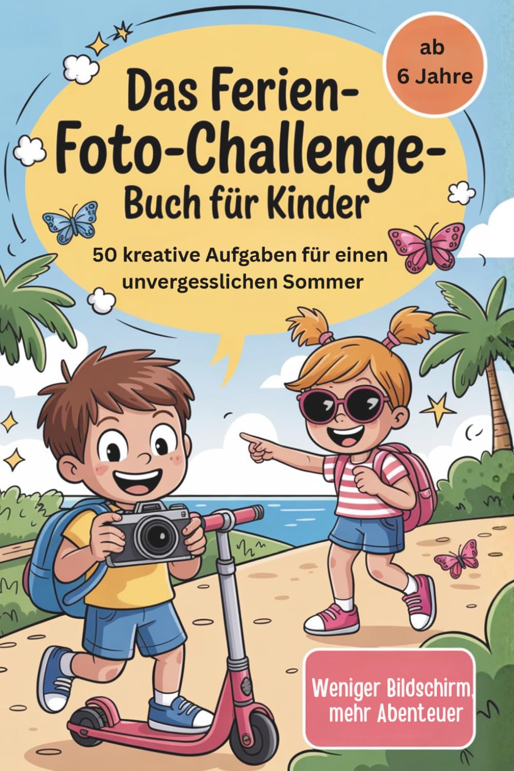 Das Ferien-Foto-Challenge-Buch für Kinder - 50 kreative Aufgaben für einen unvergesslichen Sommer I Spiele Urlaub Kinder