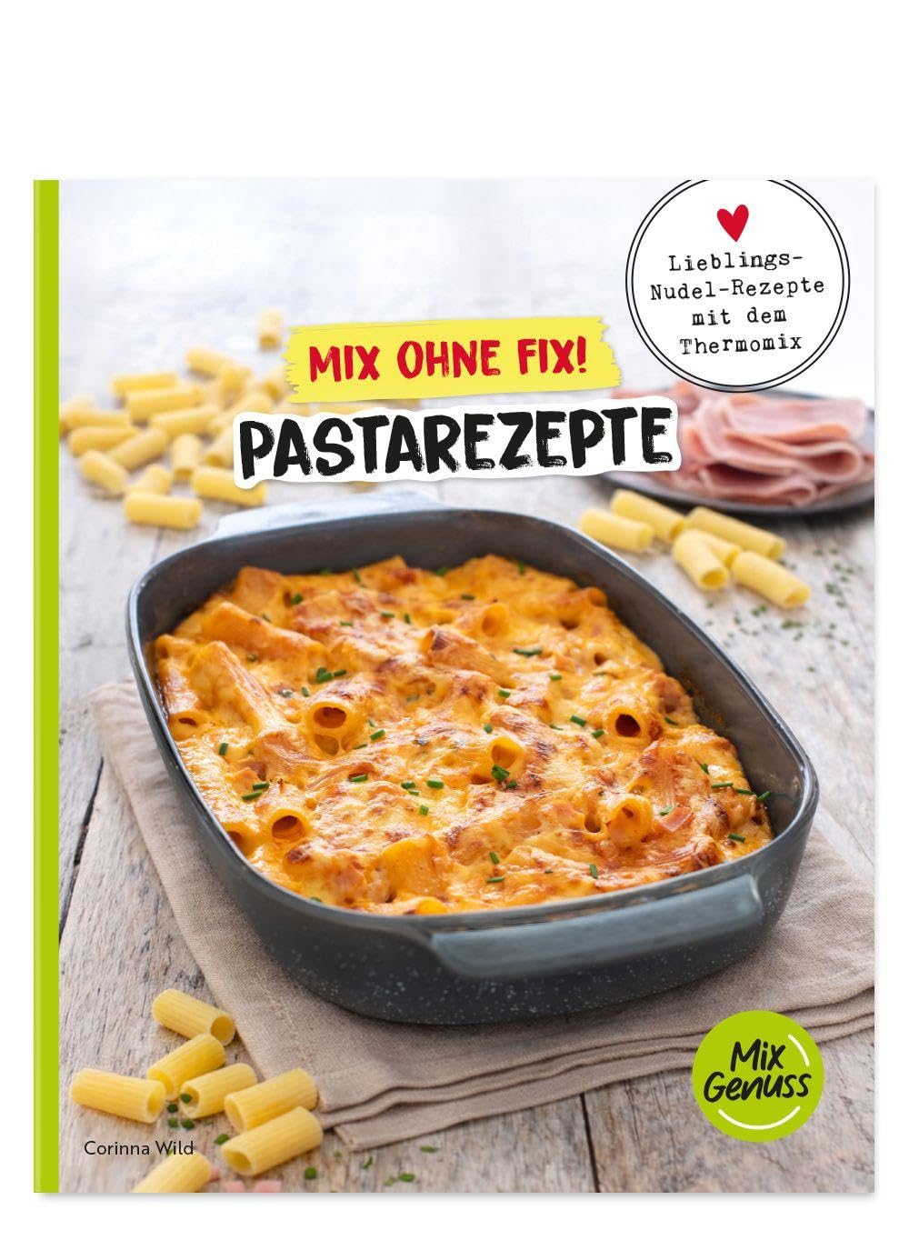 Mix ohne Fix! Pastarezepte: Lieblings-Nudel-Rezepte mit dem Thermomix