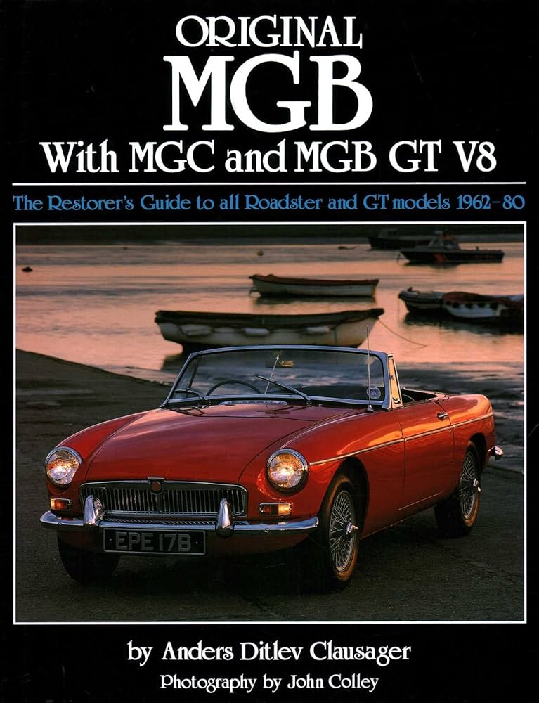 Original MGB: The Restorer's Guide to All Roadster and GT Models