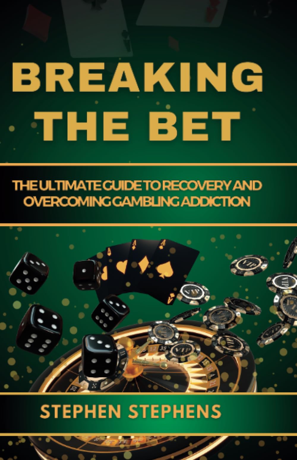 BREAKING THE BET: The ultimate guide to recovery and overcoming gambling addiction