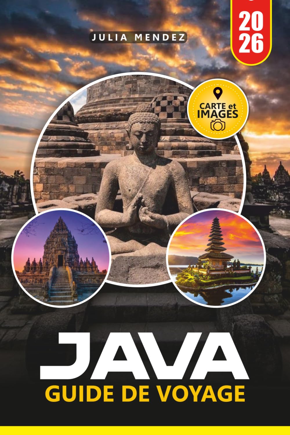 GUIDE DE VOYAGE JAVA 2026: Explorez volcans, merveilles anciennes, paysages pittoresques, villages traditionnels et expériences culturelles authentiques