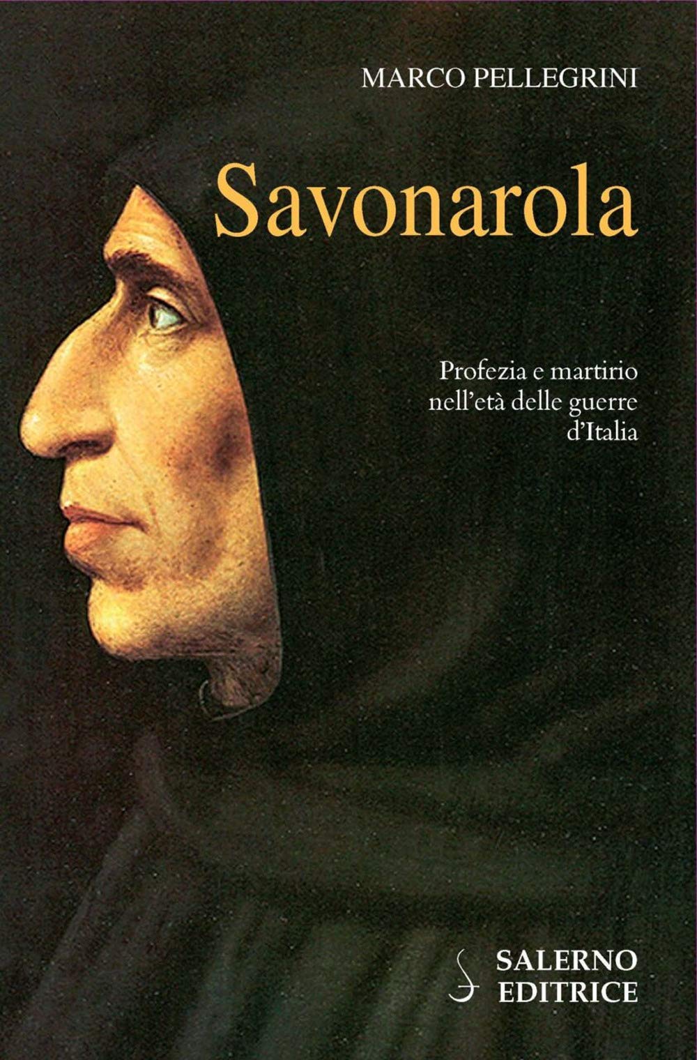 Savonarola. Profezie E Martirio Nell'età Delle Guerre D'italia - 4