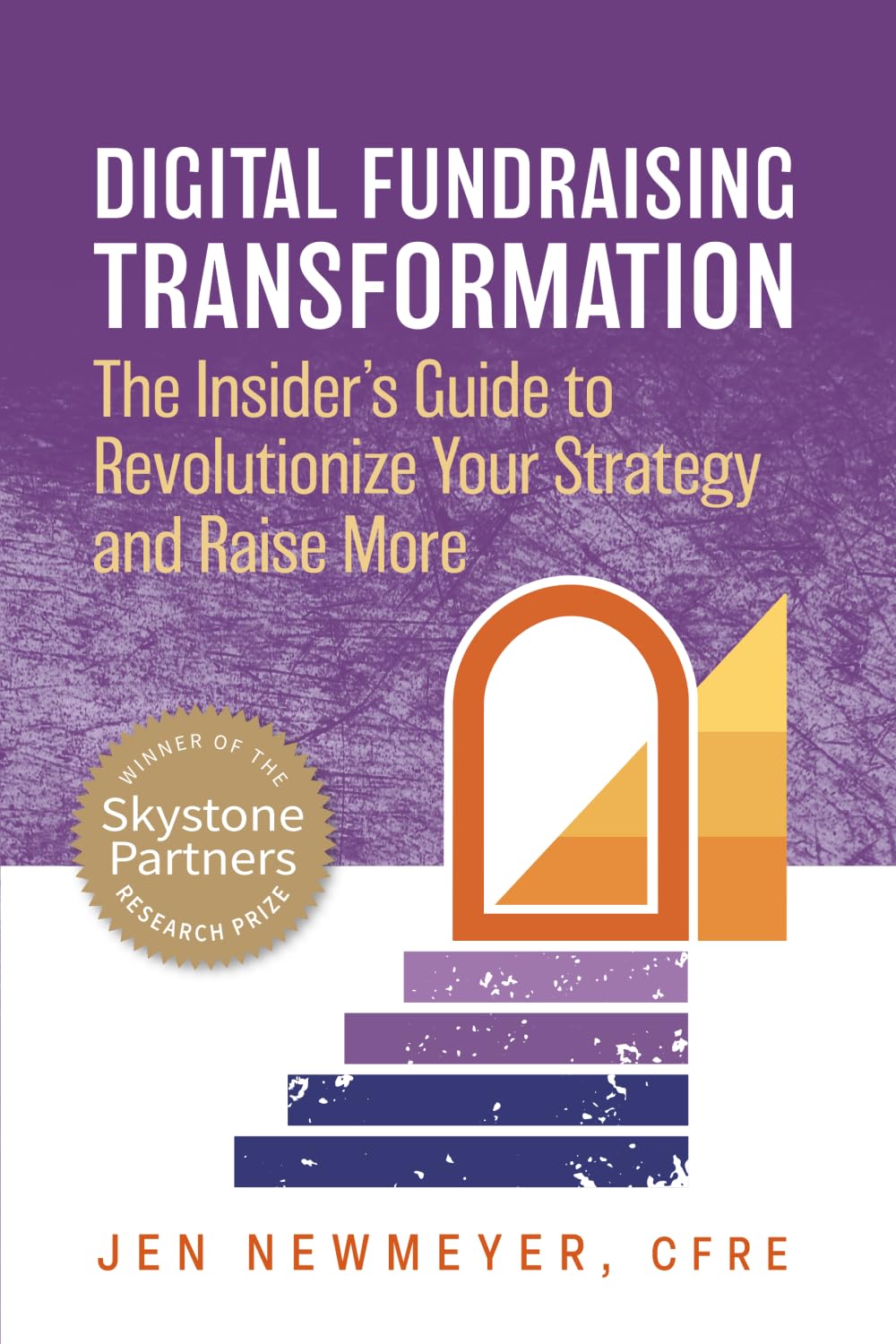 Digital Fundraising Transformation: The Insider’s Guide to Revolutionize Your Strategy and Raise More