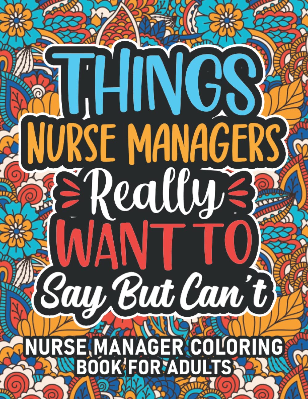 Nurse Manager Gifts: Nurse Manager Coloring Book For Adults: Motivational Swear Word Coloring Book for Nurse Managers with funny Cuss Words for Stress ... Nurse Manager Gifts For Women & Men