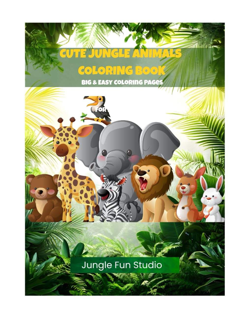 CUTE JUNGLE ANIMALS COLORING BOOK: Fun & Easy Coloring Pages For Kids Ages 3-6