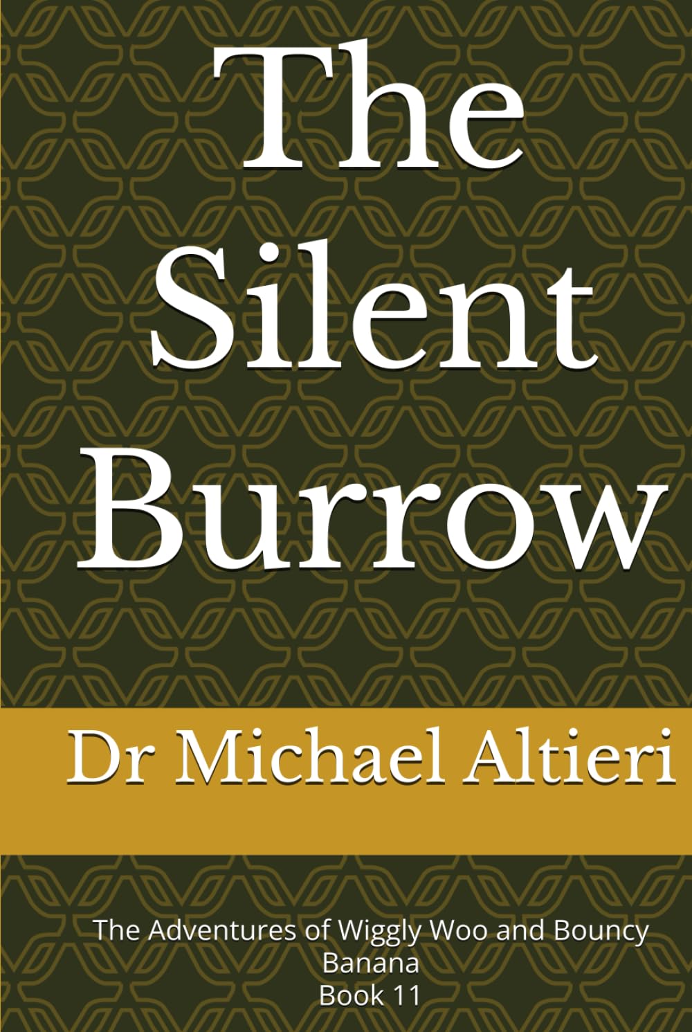 The Silent Burrow: The Adventures of Wiggly Woo and Bouncy Banana Book 11
