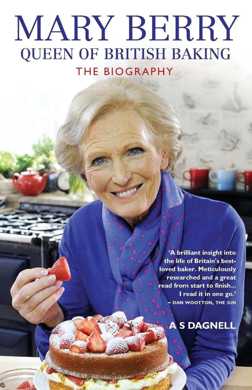 Mary Berry: The Queen Of British Baking - The Biography