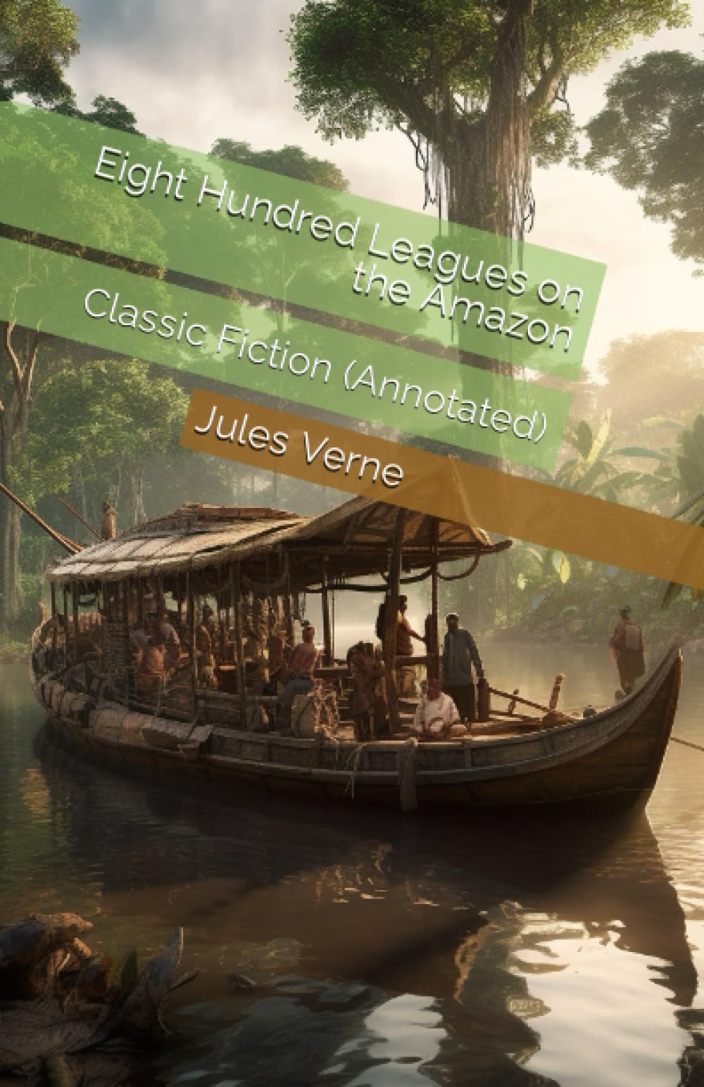 Eight Hundred Leagues on the Amazon: Classic Fiction (Annotated)
