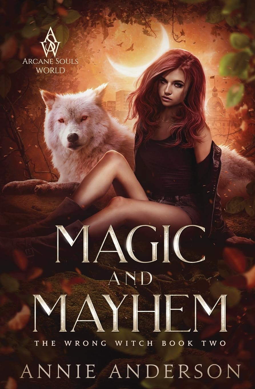 Magic and Mayhem: Arcane Souls World: 2 (The Wrong Witch)