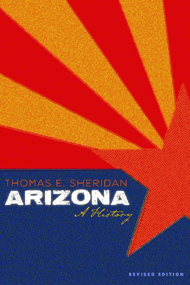 Thomas E. SheridanArizona: A History, Revised Edition