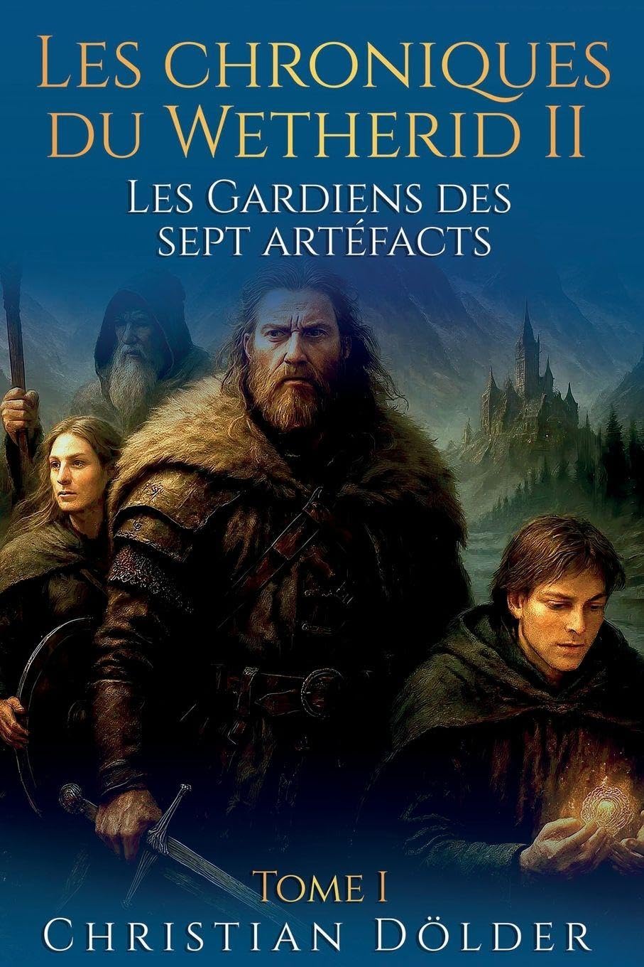 Les Chroniques de Wetherid II: Les Gardiens des sept artéfacts: Tome I: 1