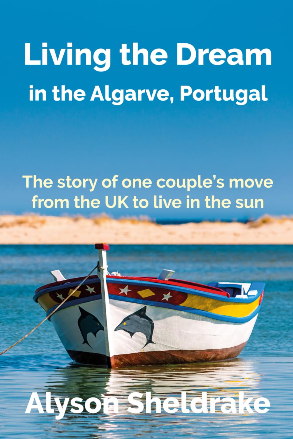 Living the Dream: in the Algarve, Portugal: 1 (The Algarve Dream Series)