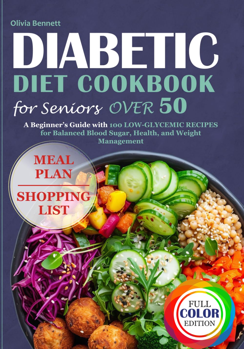 DIABETIC DIET COOKBOOK FOR SENIORS OVER 50: A BEGINNER’S GUIDE WITH 100 LOW-GLYCEMIC RECIPES FOR BALANCED BLOOD SUGAR, HEART HEALTH, AND WEIGHT MANAGEMENT      Paperback – August 29, 2025