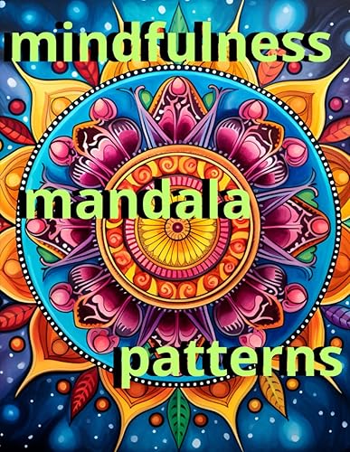 mindfulness mandala patterns coloring book for adults: Discover serenity and creativity with our mandala coloring book. More than 50 unique designs to release stress and stimulate your creativity