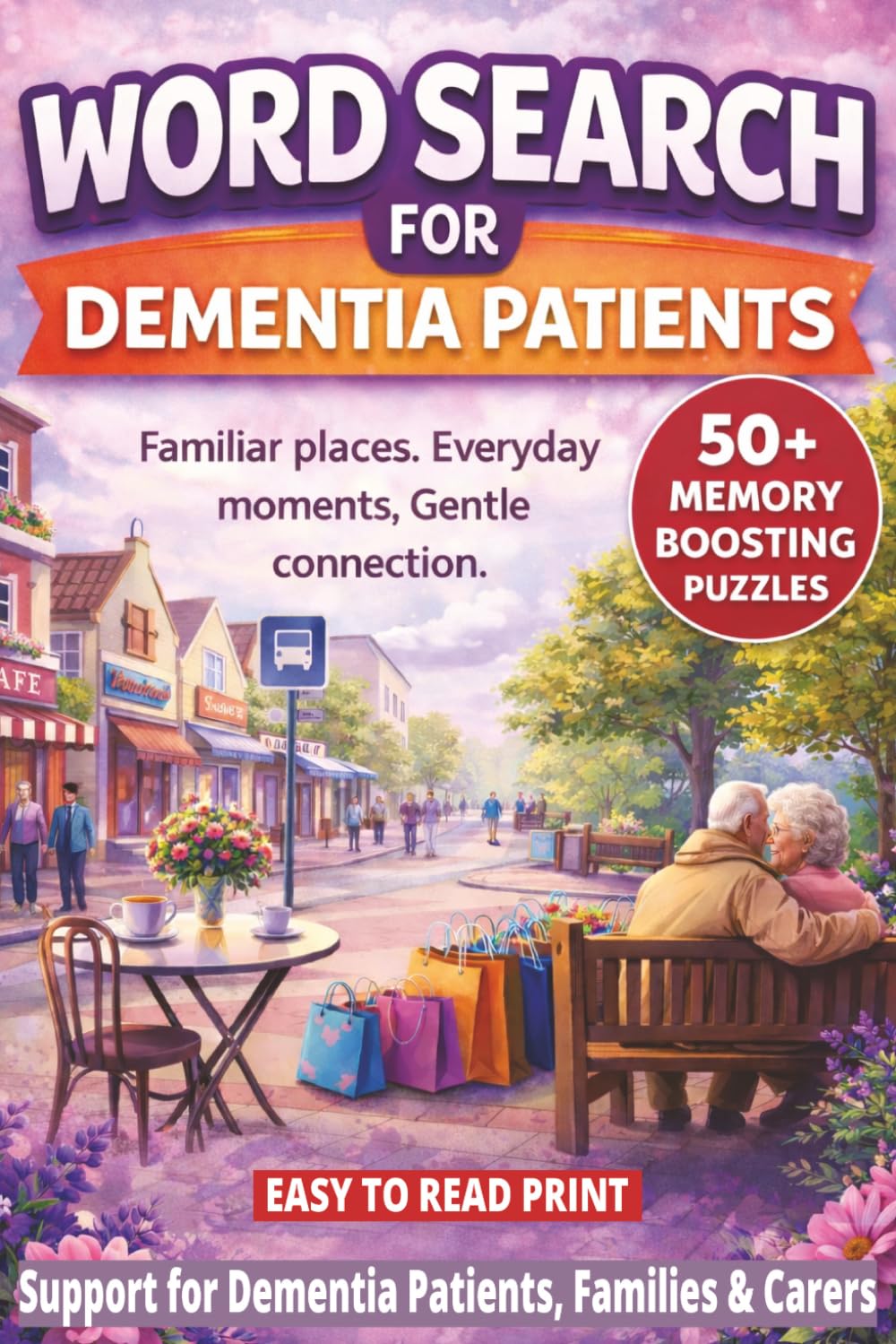 WORD SEARCH FOR DEMENTIA PATIENTS: 50+ Easy Word Find Puzzles for Dementia & Alzheimer's | Memory Support Activities to Encourage Recall, Focus & ... (Dementia & Alzheimer's Word Search Series)