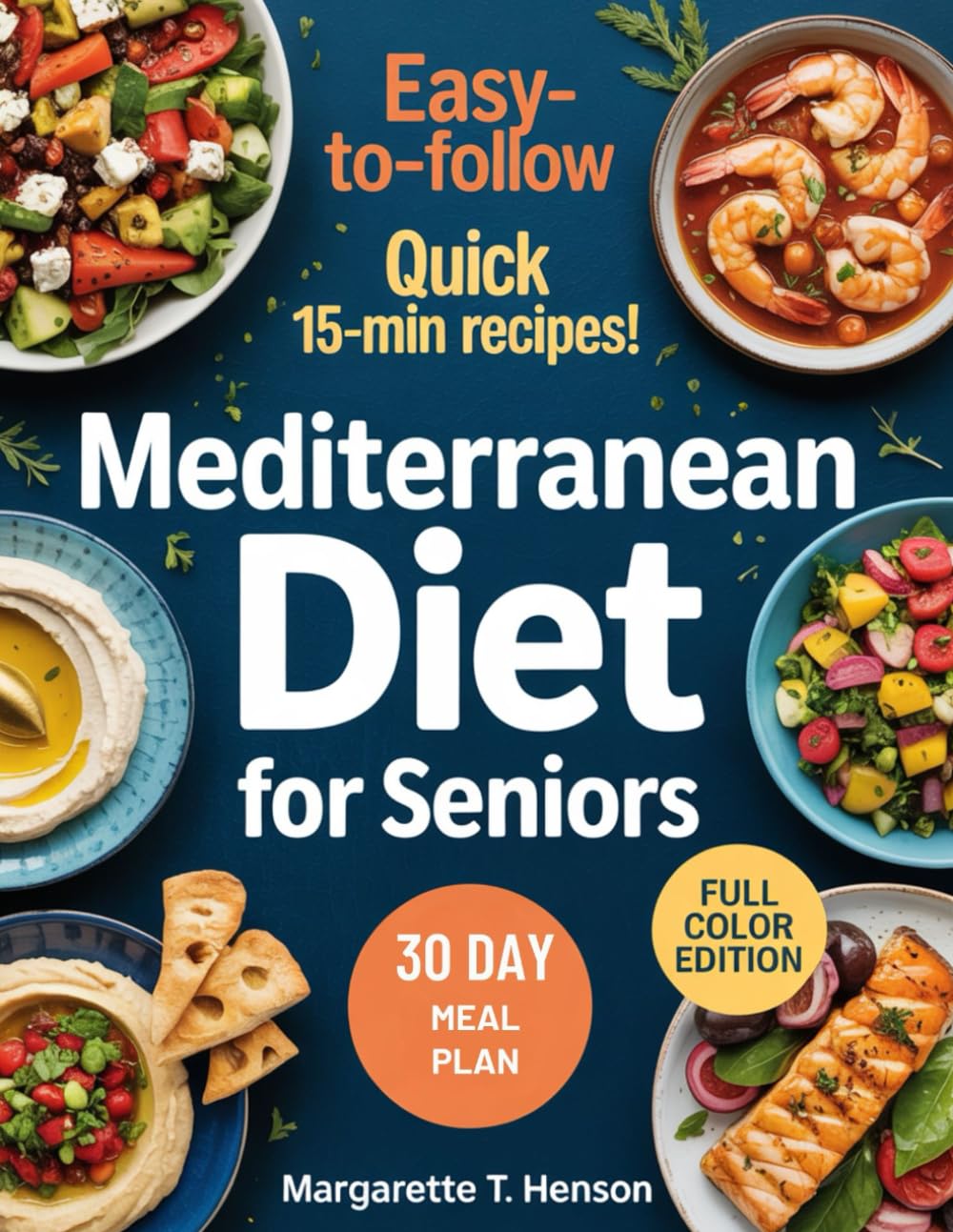 Mediterranean Diet Cookbook for Seniors: Simple, Heart-Healthy Recipes to Support Longevity, Vitality, and Overall Wellness