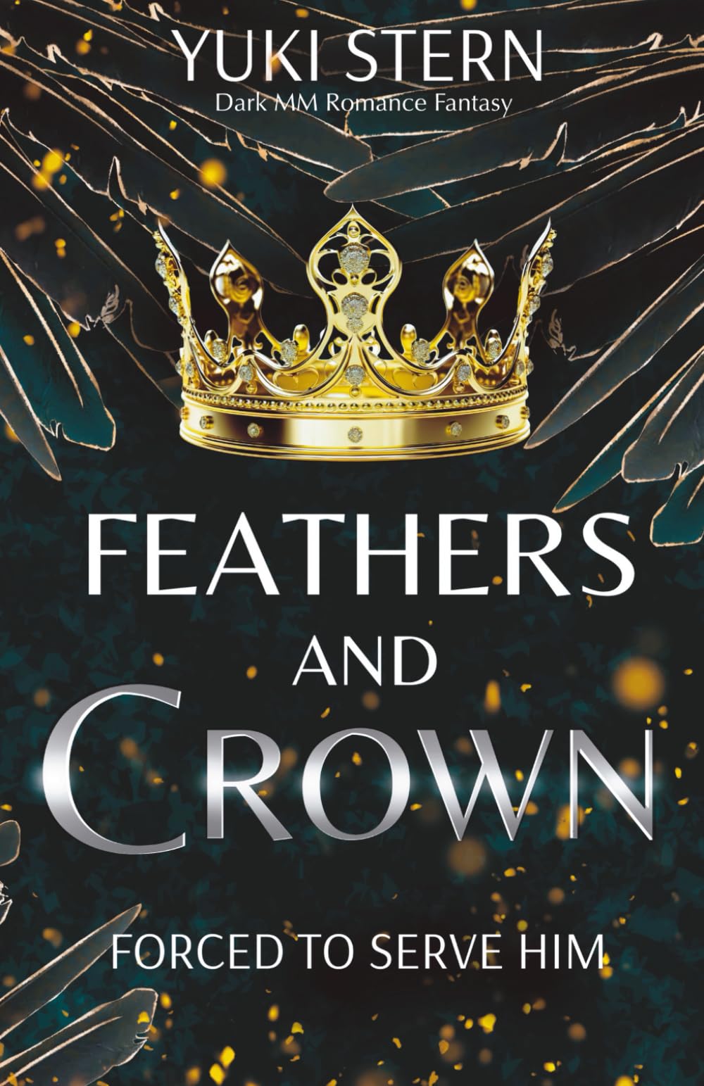 Feathers and Crown: forced to serve him: Dark MM Romance Fantasy - spicy, magisch, morally grey!