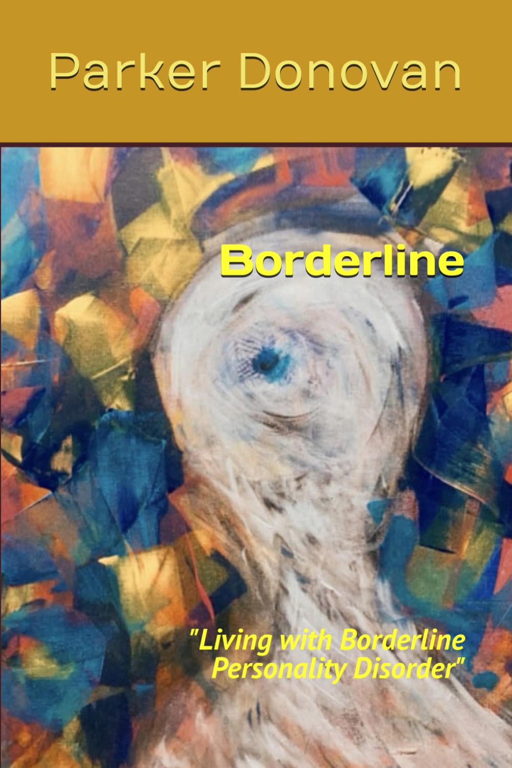 Borderline: "Living with Borderline Personality Disorder"