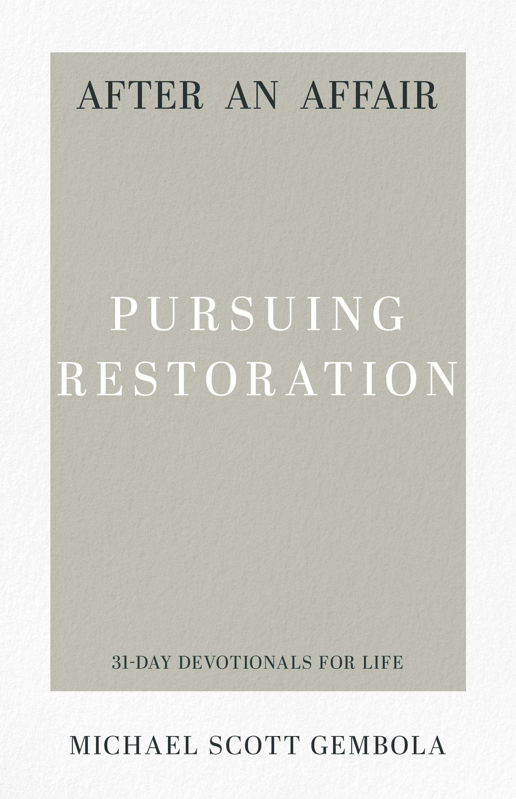 After an Affair: Pursuing Restoration (31-Day Devotionals for Life): 3