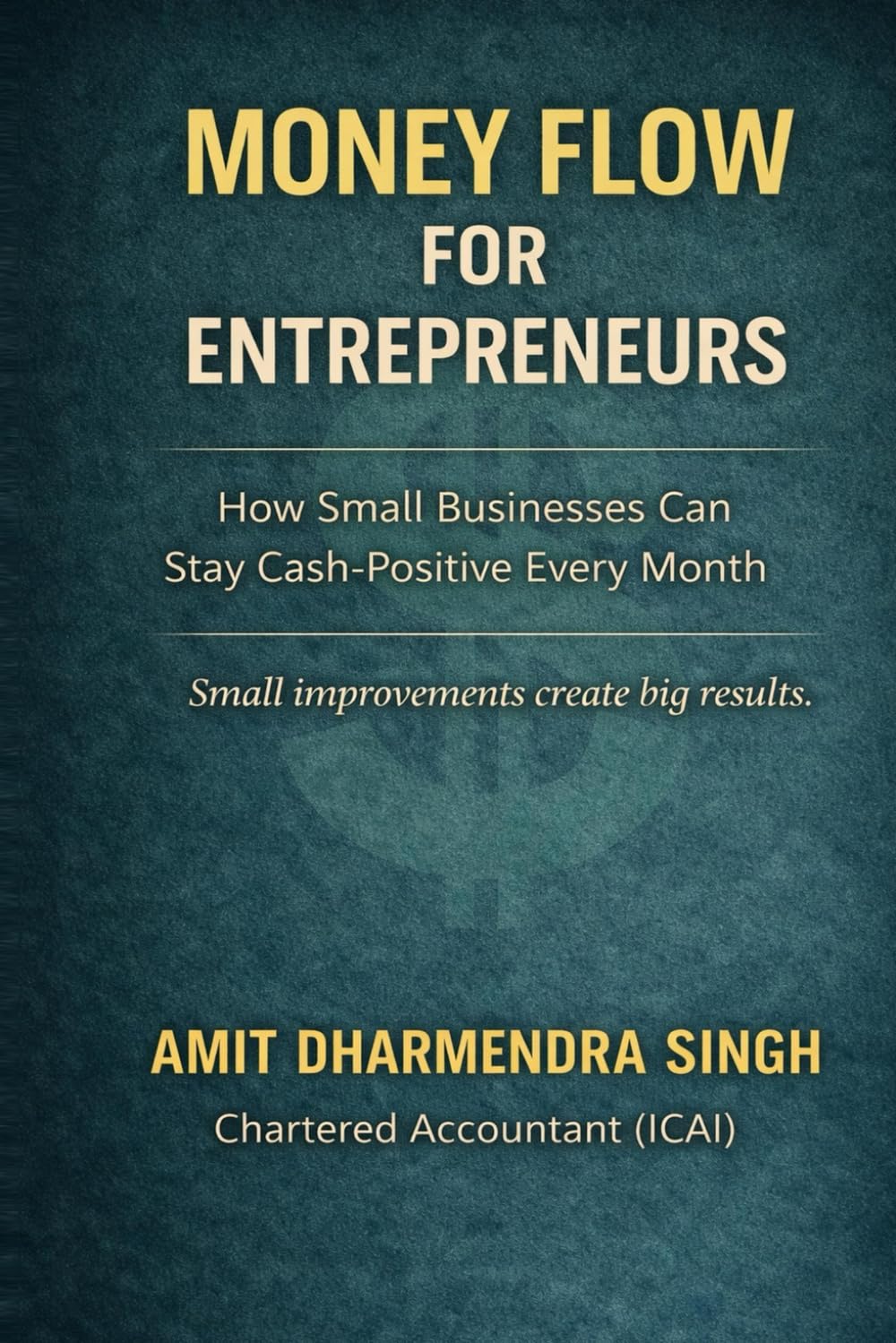 Money Flow for Entrepreneurs: How Small Businesses Can Stay Cash-Positive Every Month