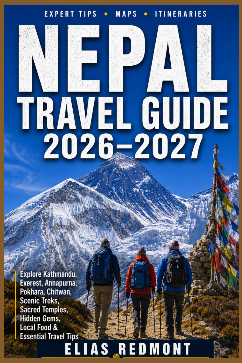 Nepal Travel Guide 2026–2027: Explore Kathmandu, Everest, Annapurna, Pokhara, Chitwan, Scenic Treks, Sacred Temples, Hidden Gems, Local Food & Essential Travel Tips