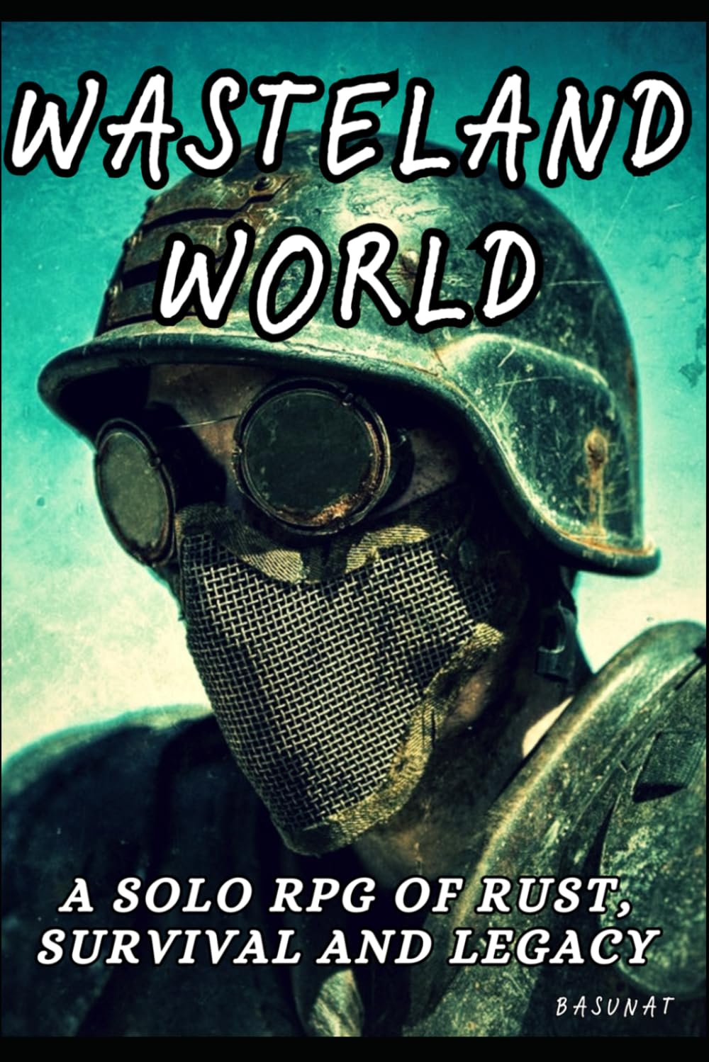 Wasteland World: A Solo RPG of Rust, Survival and Legacy (Standalone Solo RPG Series)