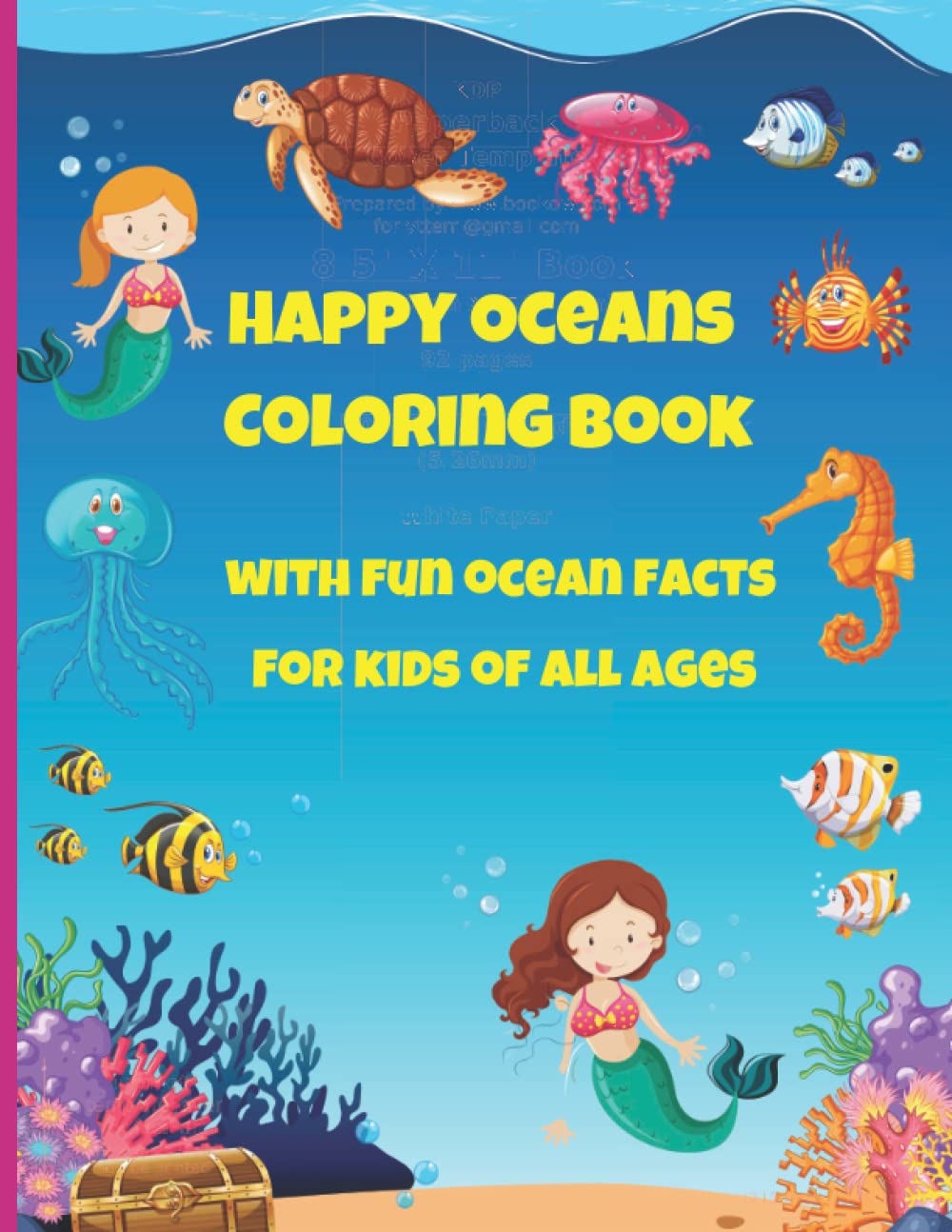 Happy Oceans Coloring Book for All Ages: An Adorable Coloring Book That Everyone Will Enjoy. Featuring Fun Ocean Facts on the Back Side of Each Coloring Page.