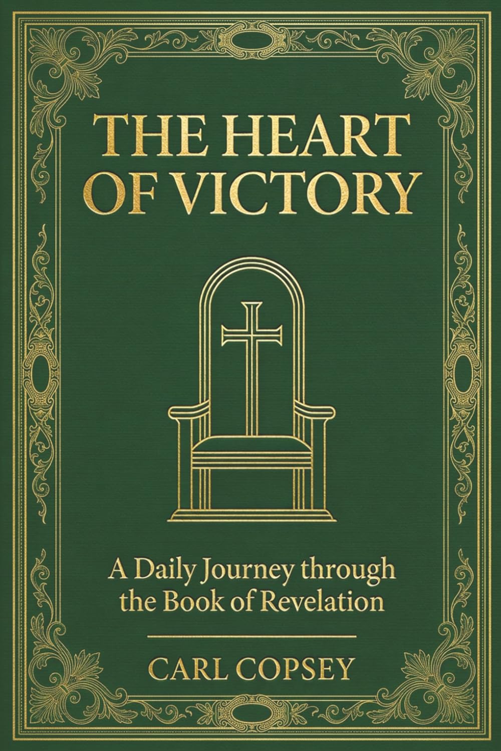 The Heart of Victory: A Daily Journey through the Book of Revelation (The Kingdom Journey Series)