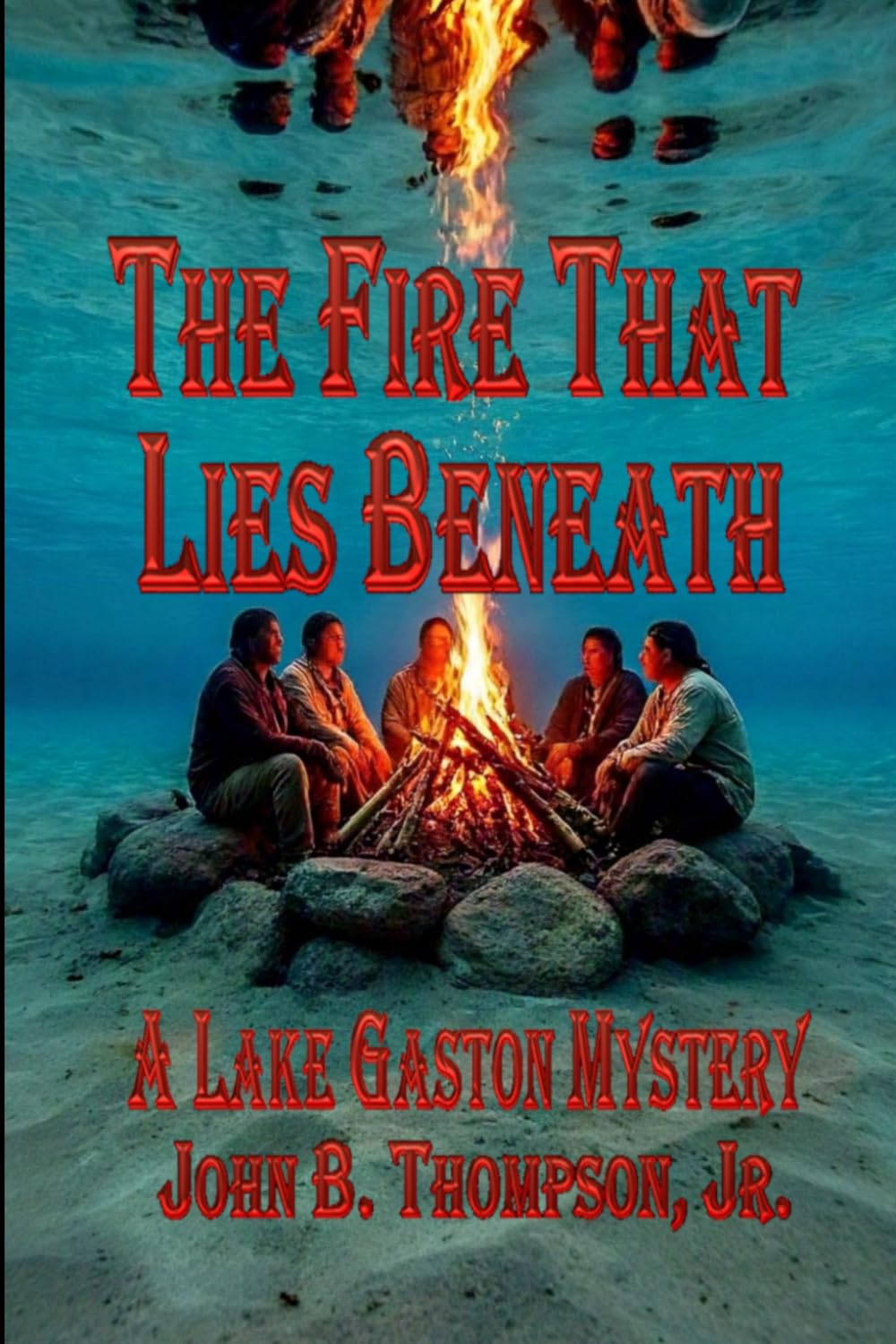 The Fire That Lies Beneath: A Lake Gaston Mystery: 1 (The Lake Gaston Short-Story Series)