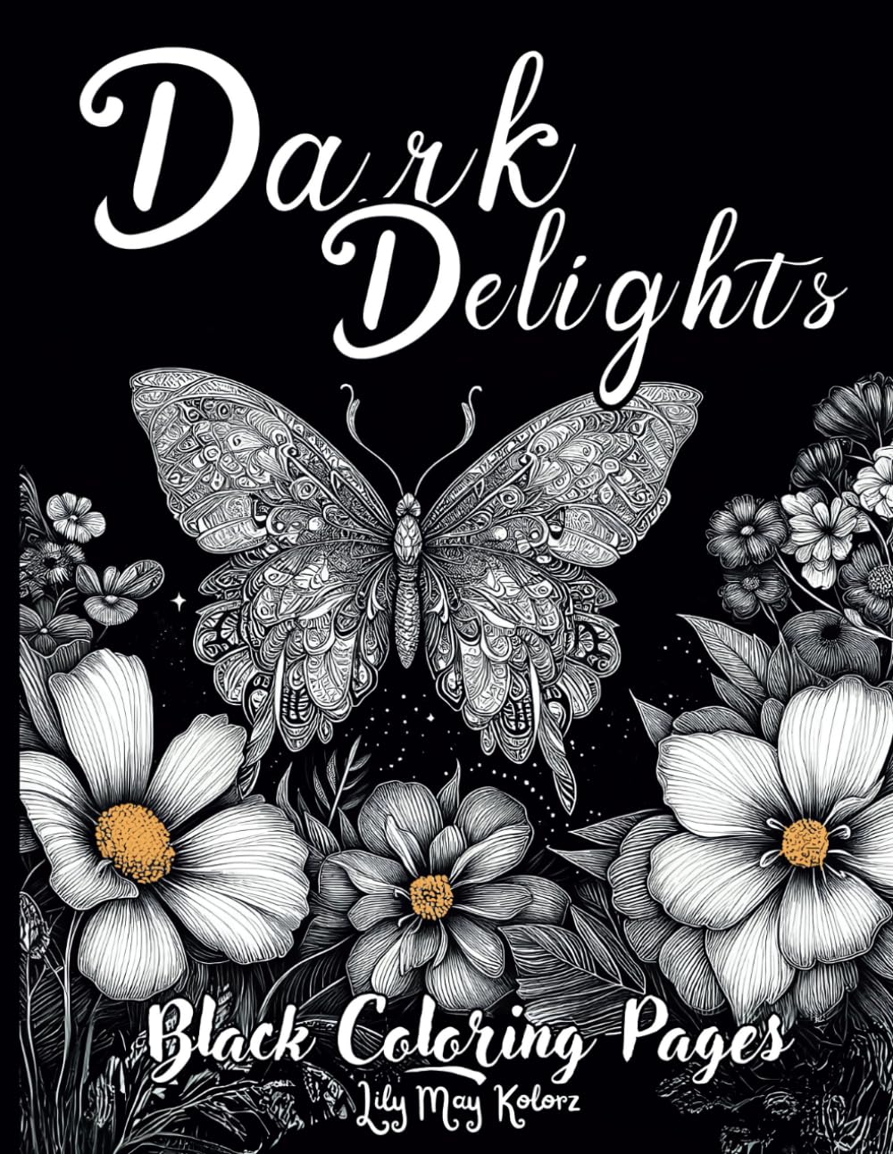 Dark Delights: Black Coloring Pages for Adults: For Relaxation with Fantasy Adorable Critter, Landscape, Cute Animals, Flowers and More Perfect With ... (Art of Noir: Black Pages Coloring Books)