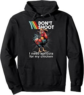 Vintage Don’t Shoot I Need Apricots for My Chicken Pullover Hoodie