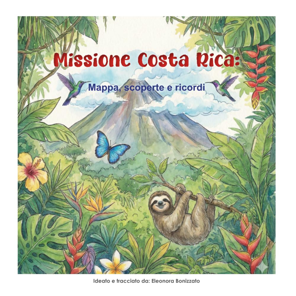 Missione Costa Rica! Mappa, scoperte e ricordi.: Diario di viaggio per piccoli esploratori!