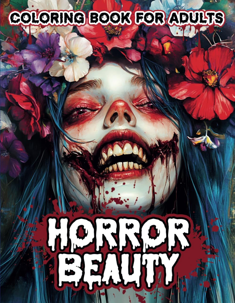 Horror Beauty Coloring Book: Creepy Coloring Book for Adults featuring Spine-Chilling and Gory Illustrations for Anxiety and Stress Relief (Creepy Horror)