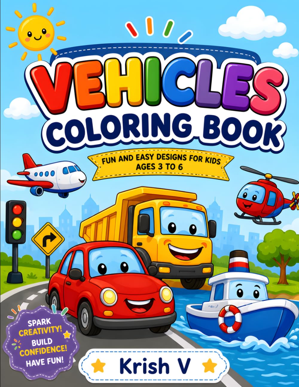 Kids Vehicles Coloring Book: Fun Cars, Trucks, Trains, Airplanes, Construction Vehicles & More! Easy and Bold Coloring Pages for Toddlers, Preschoolers, and Kids Ages 3–6