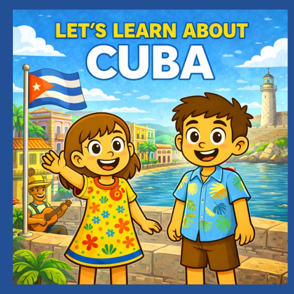 Let’s Learn About Cuba: A Fun and Simple Introduction to Cuba for Kids