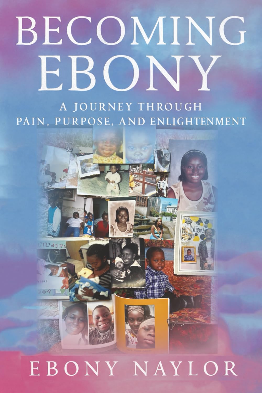 Becoming Ebony: A Journey Through Pain, Purpose, and Enlightenment