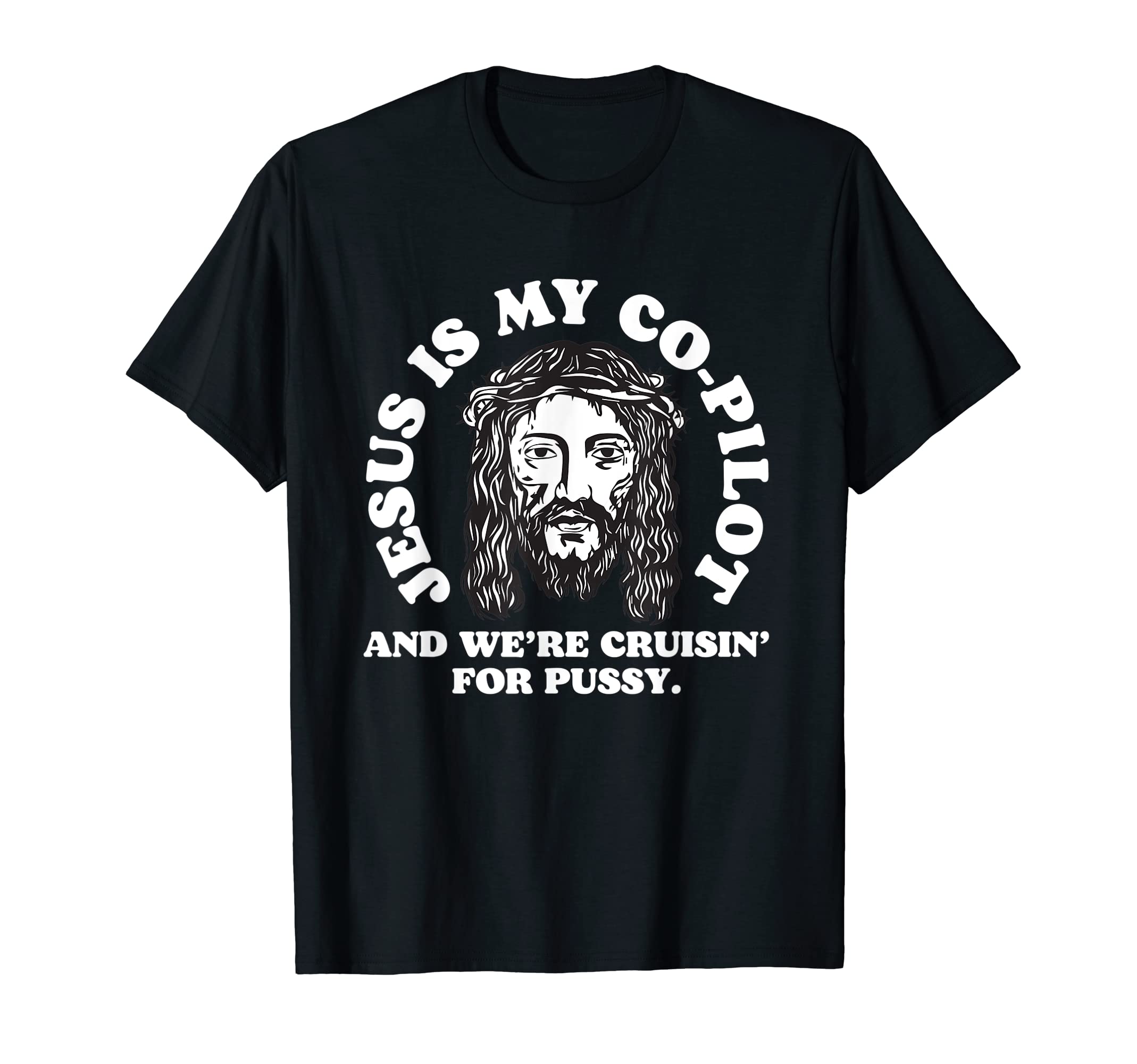 Oddly Specific ApparelJesus Is My Copilot and We're Cruising Funny Humor Joke Meme T-Shirt
