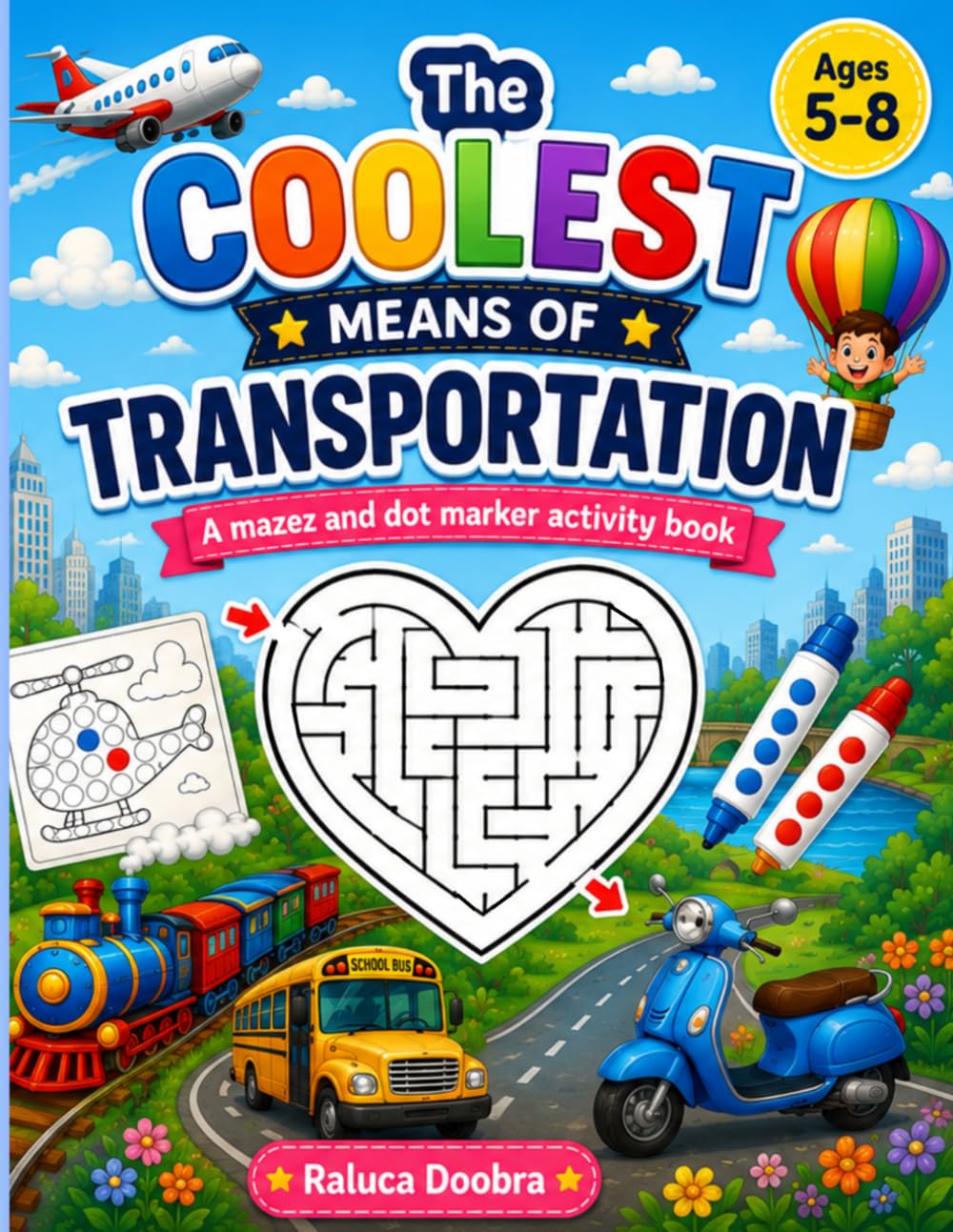 The Coolest Means Of Transportation: A Mazez And Dot Marker Activity Book