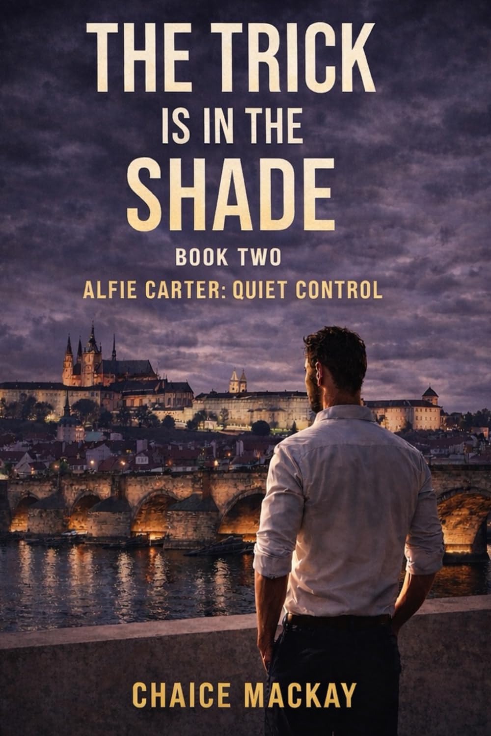 The Trick Is In The Shade: He Doesn't Sell Holidays, He Sells Return: 2 (Alfie Carter: Quiet Control - A Psychological Crime Thriller Series)