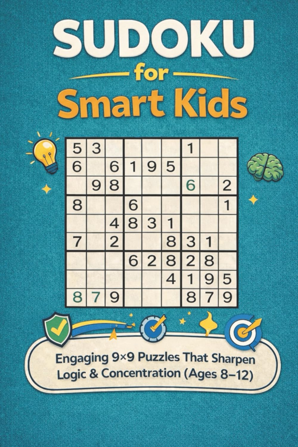 Sudoku for Smart Kids: Sudoku puzzles for Kids | Help build logic, confidence and problem solving skills | 6x9 inches, 110 pages | 50+ Puzzles | Solutions Included