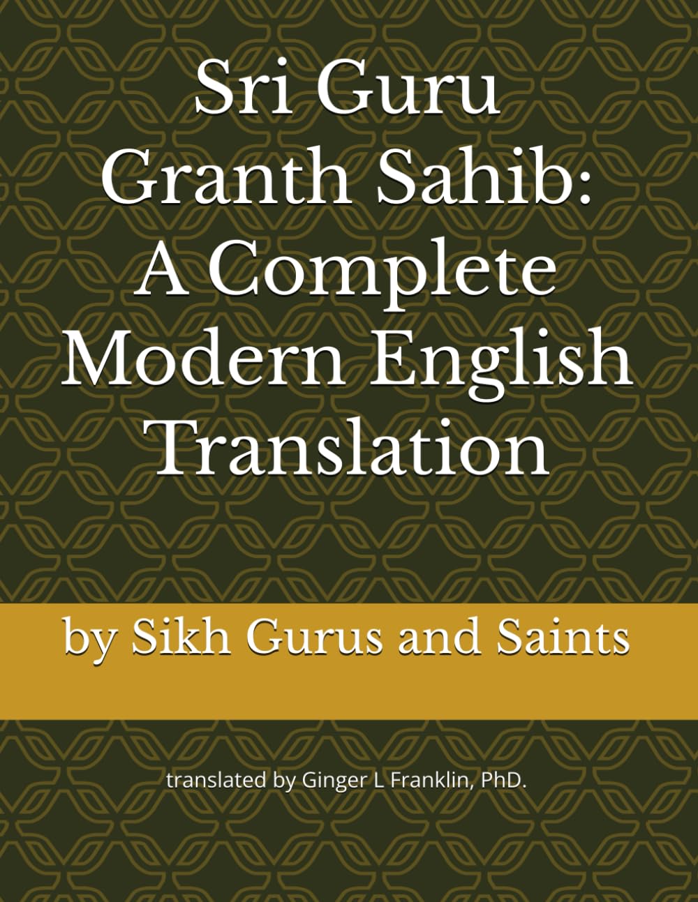 Sri Guru Granth Sahib: A Complete Modern English Translation