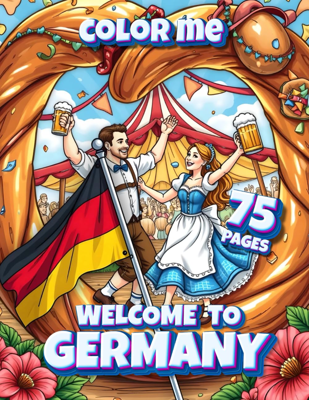 Welcome to Germany - coloring book with 75 pages: Visit Germany and the Oktoberfest with this color me book (Professore Coolore Mal- und Unterhaltungsbücher)