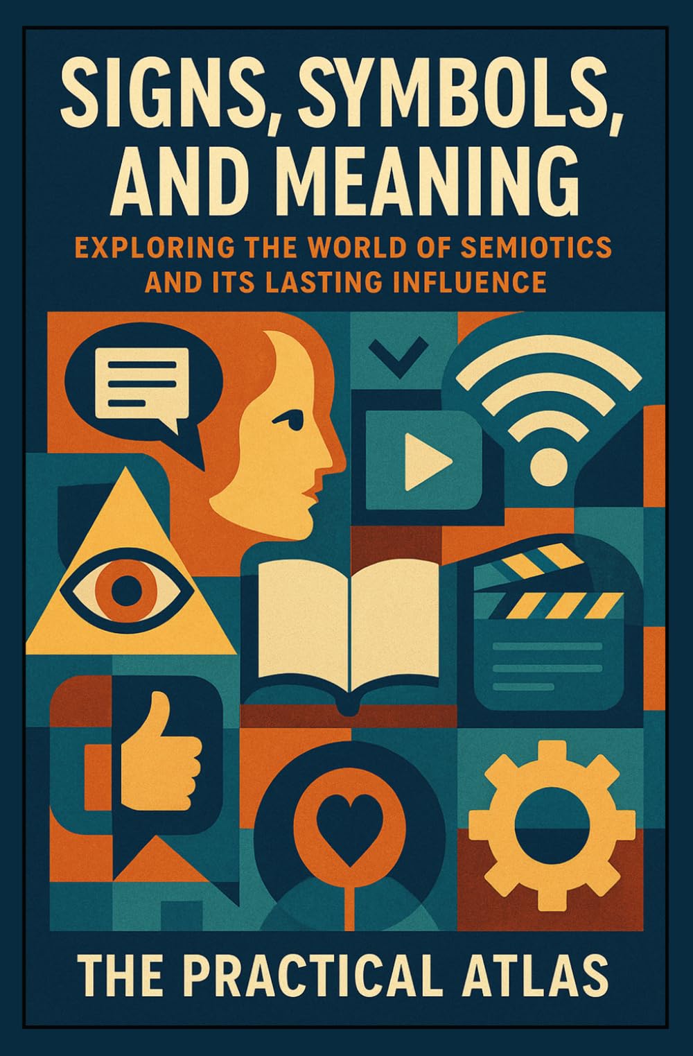 Signs, Symbols, and Meaning: Exploring the World of Semiotics and Its Lasting Influence (Half Hour Help Art and Design Series)