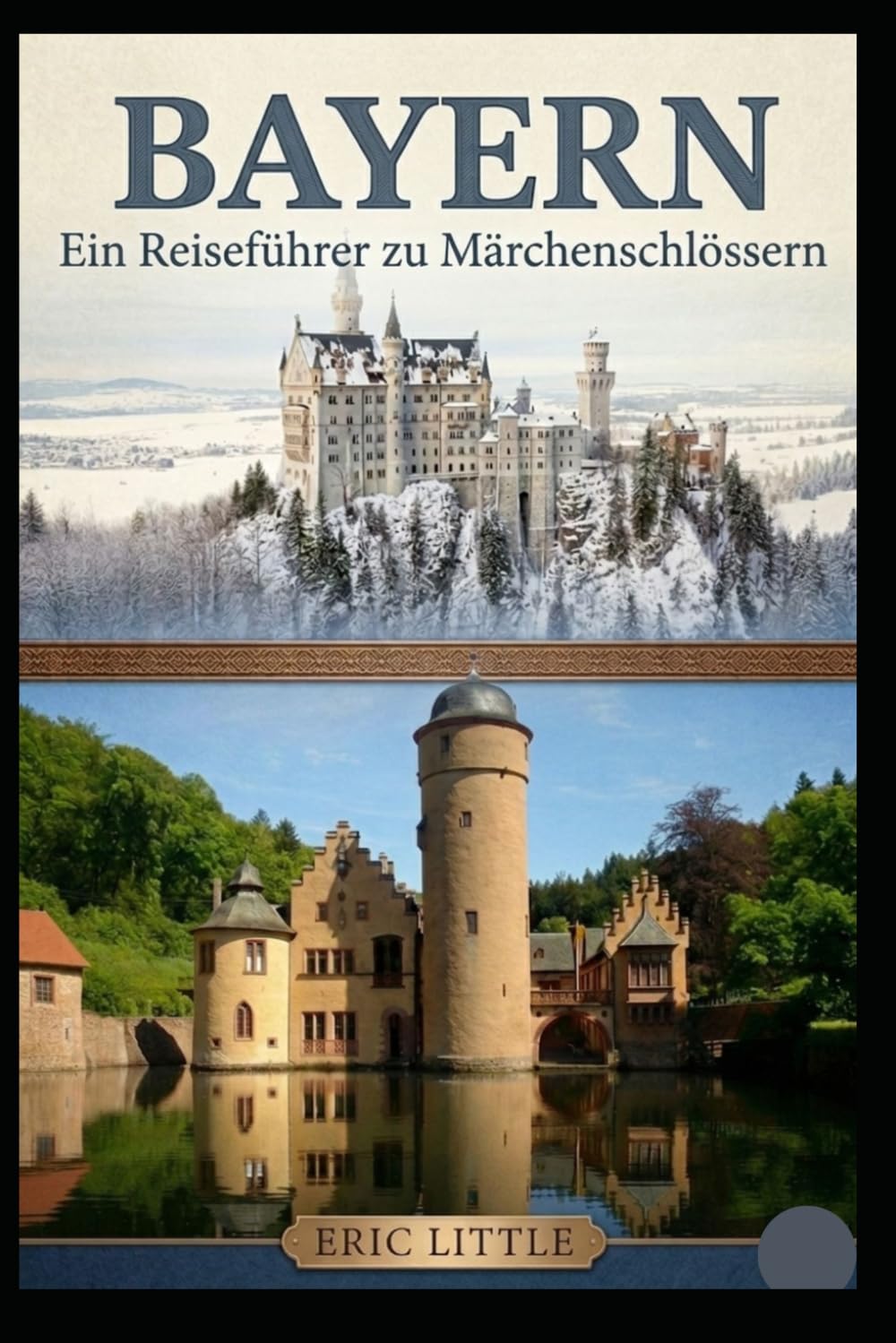 BAYERN: Ein Reiseführer zu Märchenschlössern.