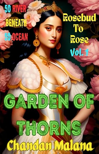 Garden Of Thorns 50 River Beneath 50 Ocean (Rosebud To Rose)