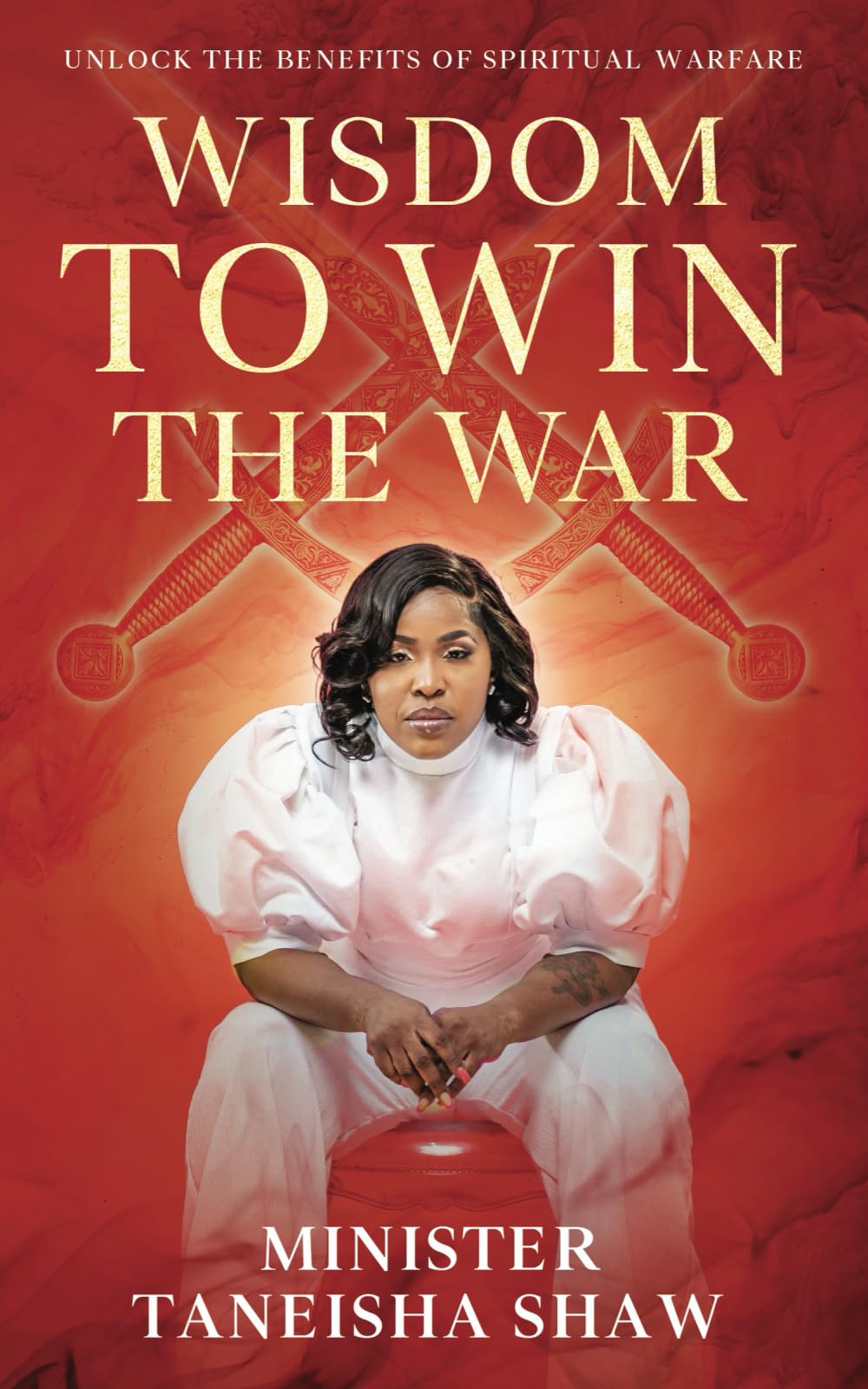 Wisdom to Win the War: Unlock the Benefits of Spiritual Warfare