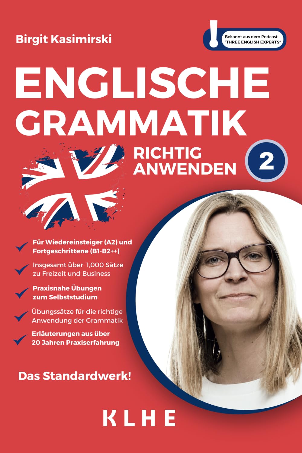 Englische Grammatik richtig anwenden - Teil 2: Englische Grammatik in der Praxis: Sprachkurs für Wiedereinsteiger & Fortgeschrittene mit insg. über ... richtig Anwenden - Lernen mit dem Profi!)
