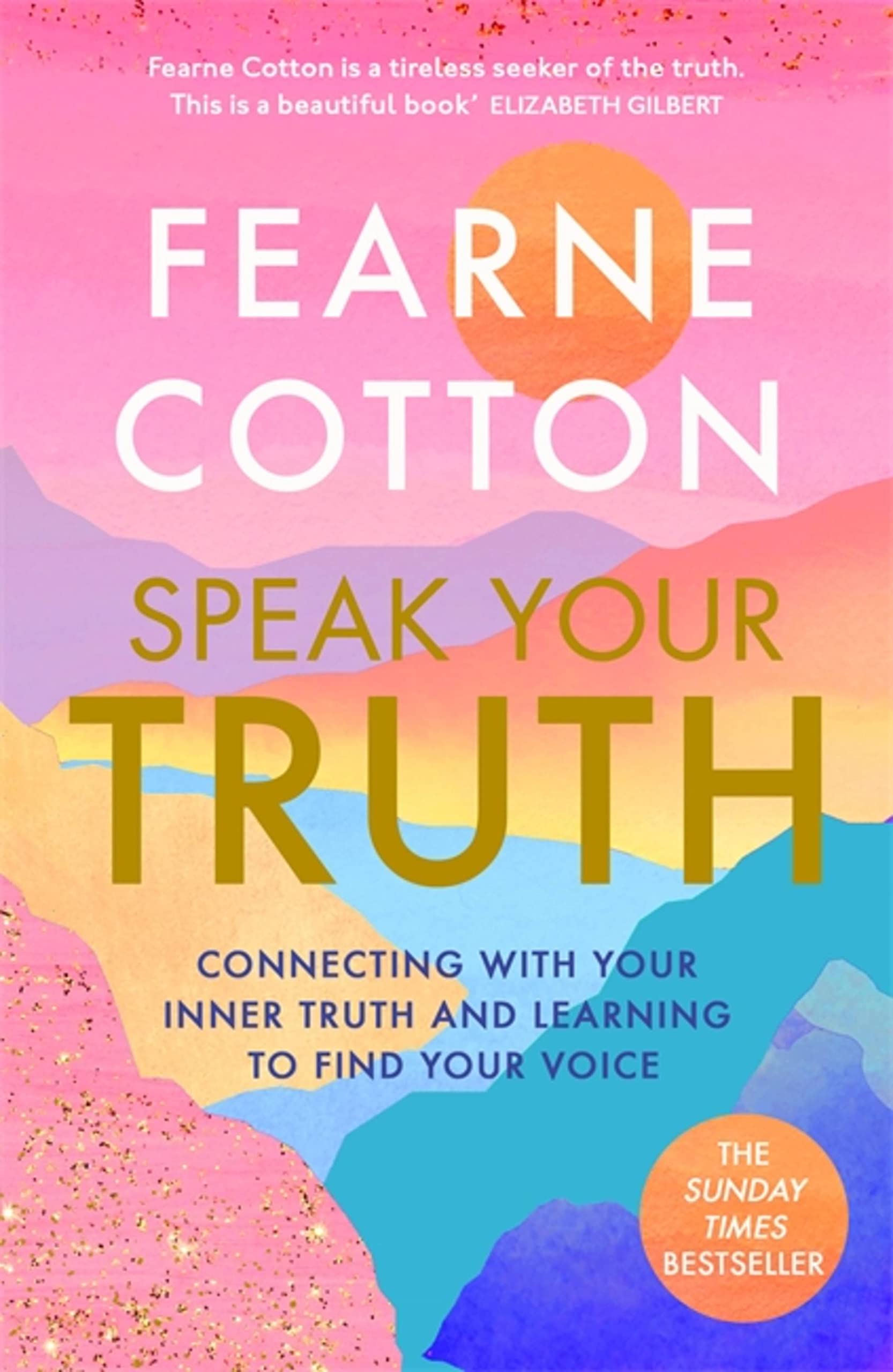 Speak Your Truth: The Sunday Times top ten bestseller - Cotton, Fearne