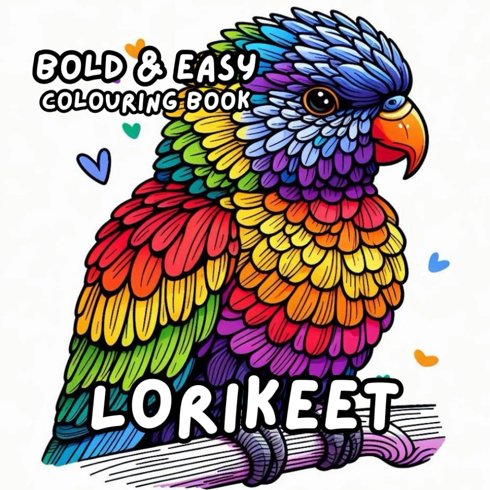 LORIKEET COLOURING BOOK: for Adults and Kids, Bold and Easy, Simple and Big Designs for Relaxation Featuring a Variety of Cute Birds (BOLD & EASY COLOURING BOOK COLLECTION)