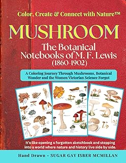 Color, Create & Connect with Nature The Botanical Mushroom Notebooks of M. F. Lewis (1860-1902) A Relaxing Adult Historical Coloring Book: A Relaxing ... (Color, Create & Connect with Art History)